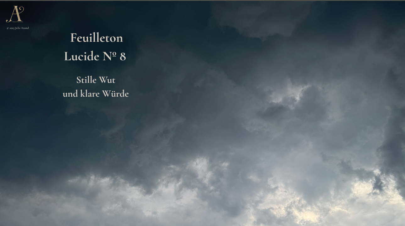 Feuilleton Lucide Nº8: Stille Wut. Und klare Würde.