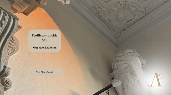 Feuilleton Cultivé Nº1 – Mut zum Leuchten